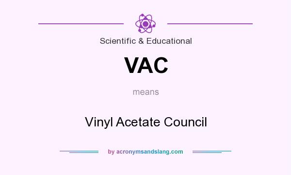 What does VAC mean? It stands for Vinyl Acetate Council