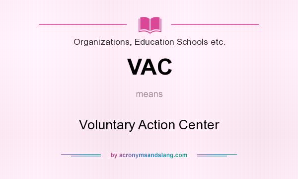 What does VAC mean? It stands for Voluntary Action Center