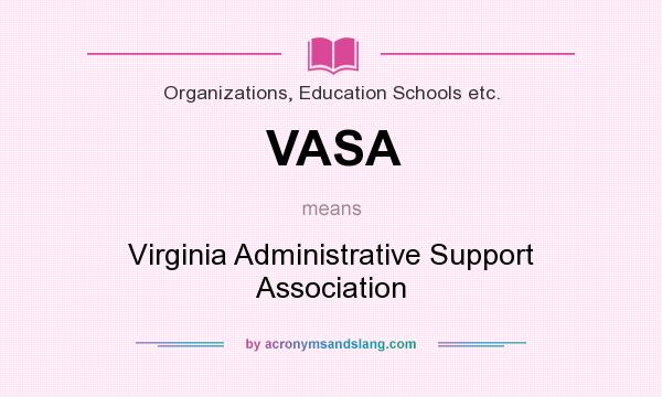 What does VASA mean? It stands for Virginia Administrative Support Association