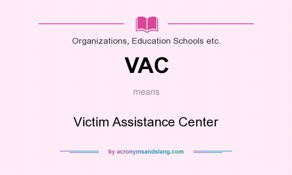What does VAC mean? It stands for Victim Assistance Center