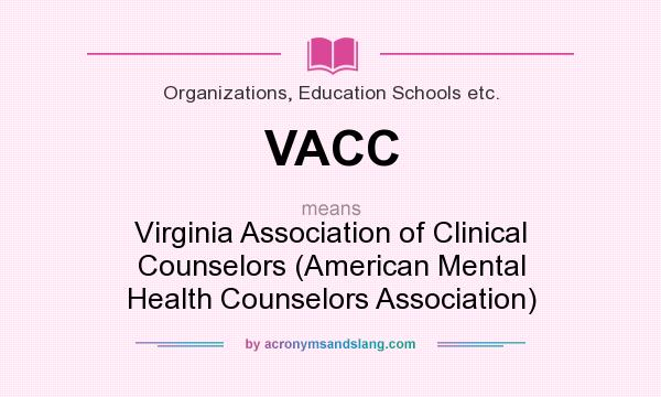 What does VACC mean? It stands for Virginia Association of Clinical Counselors (American Mental Health Counselors Association)