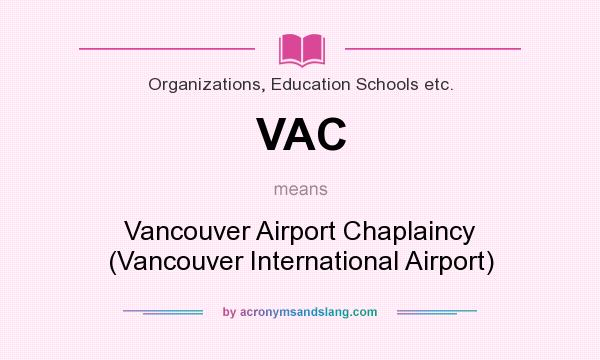 What does VAC mean? It stands for Vancouver Airport Chaplaincy (Vancouver International Airport)