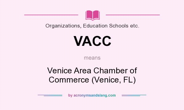 What does VACC mean? It stands for Venice Area Chamber of Commerce (Venice, FL)