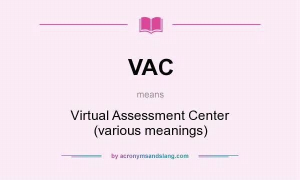 What does VAC mean? It stands for Virtual Assessment Center (various meanings)