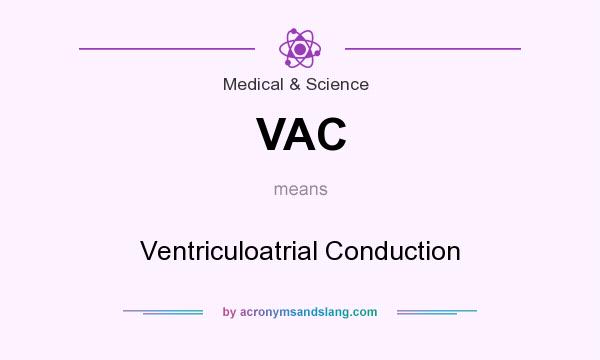 What does VAC mean? It stands for Ventriculoatrial Conduction