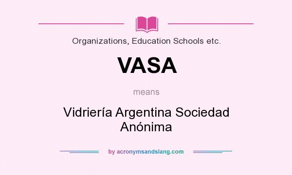 What does VASA mean? It stands for Vidriería Argentina Sociedad Anónima