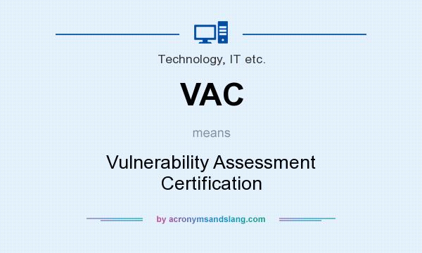 What does VAC mean? It stands for Vulnerability Assessment Certification