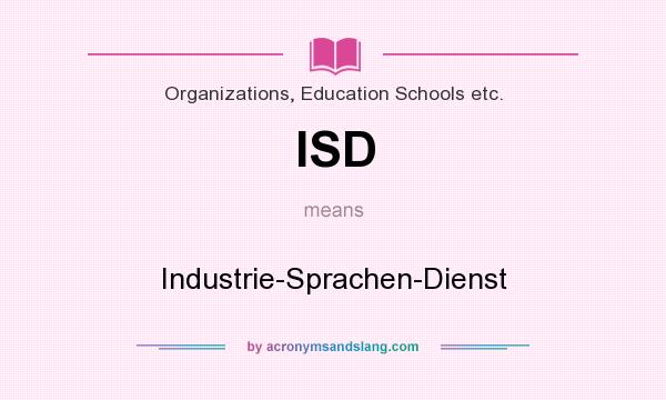 What does ISD mean? It stands for Industrie-Sprachen-Dienst