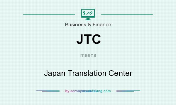 What does JTC mean? It stands for Japan Translation Center