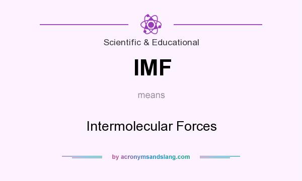 What does IMF mean? It stands for Intermolecular Forces