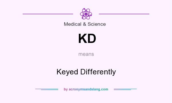 What does KD mean? It stands for Keyed Differently