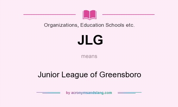 What does JLG mean? It stands for Junior League of Greensboro