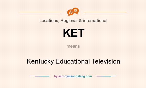 What does KET mean? It stands for Kentucky Educational Television
