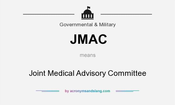 What does JMAC mean? It stands for Joint Medical Advisory Committee