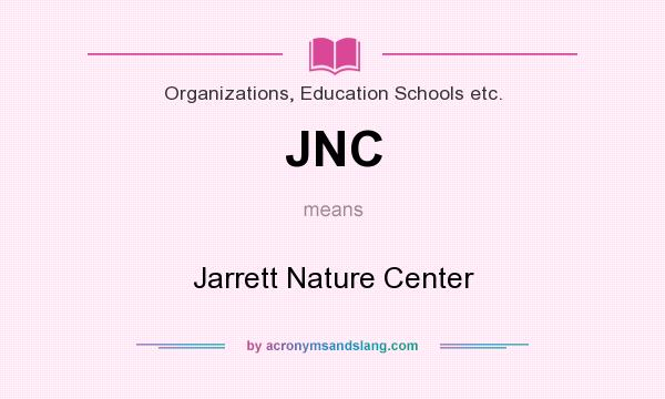 What does JNC mean? It stands for Jarrett Nature Center