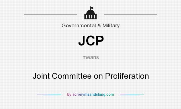 What does JCP mean? It stands for Joint Committee on Proliferation
