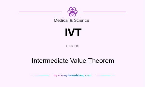 What does IVT mean? It stands for Intermediate Value Theorem