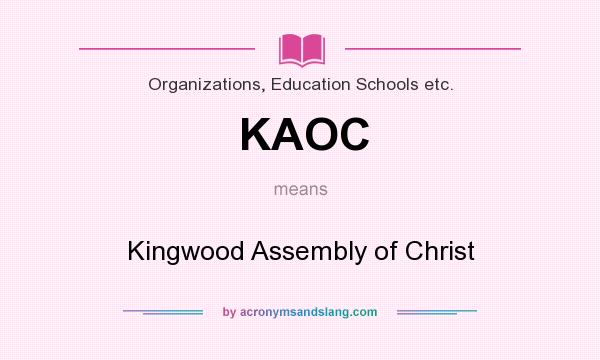 What does KAOC mean? It stands for Kingwood Assembly of Christ