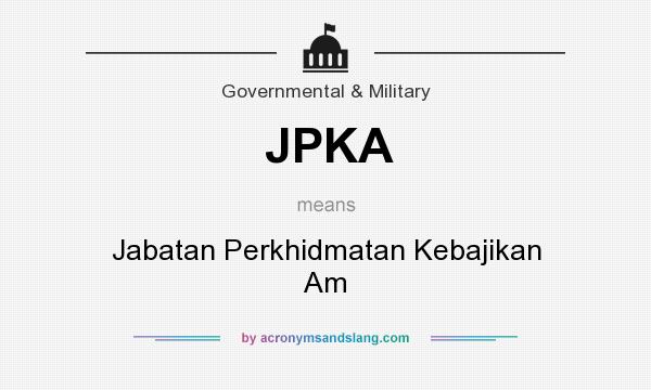 What does JPKA mean? It stands for Jabatan Perkhidmatan Kebajikan Am