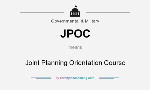What does JPOC mean? It stands for Joint Planning Orientation Course