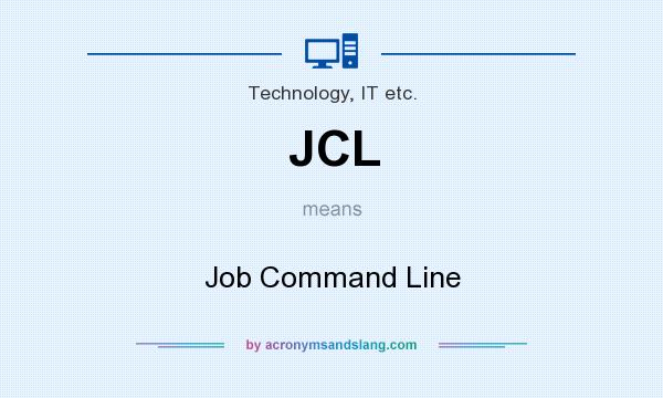 What does JCL mean? It stands for Job Command Line