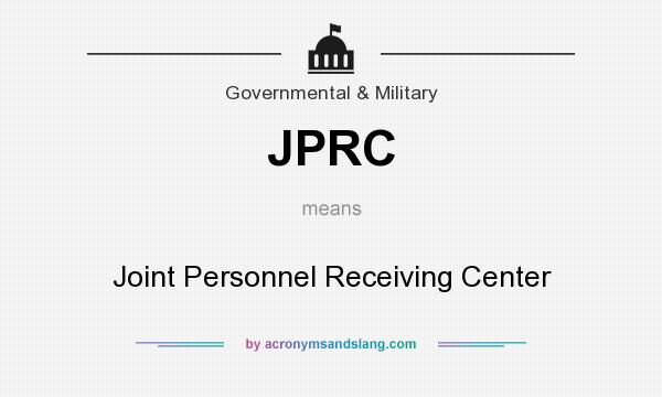 What does JPRC mean? It stands for Joint Personnel Receiving Center