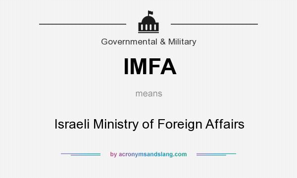 What does IMFA mean? It stands for Israeli Ministry of Foreign Affairs