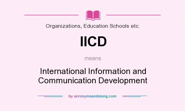 What does IICD mean? It stands for International Information and Communication Development