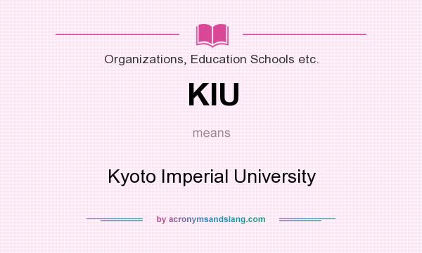 What does KIU mean? It stands for Kyoto Imperial University