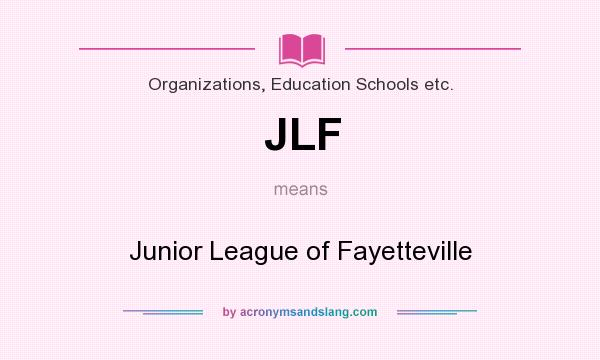 What does JLF mean? It stands for Junior League of Fayetteville