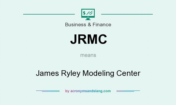 What does JRMC mean? It stands for James Ryley Modeling Center