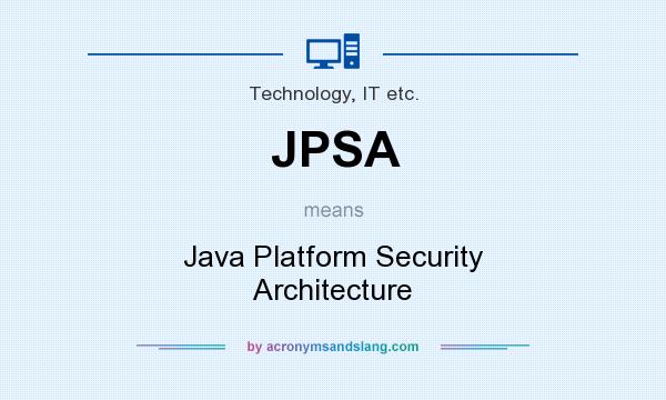 What does JPSA mean? It stands for Java Platform Security Architecture