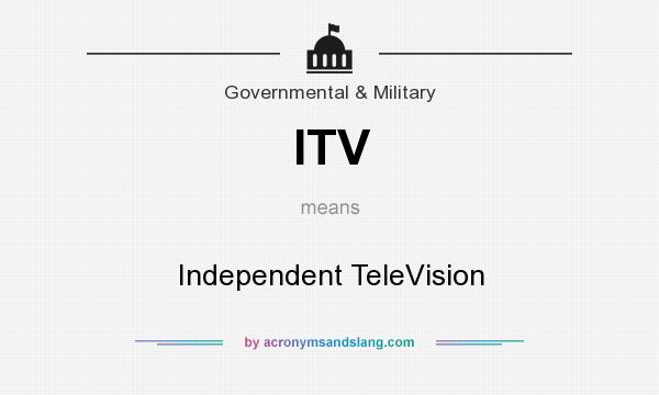 What does ITV mean? It stands for Independent TeleVision
