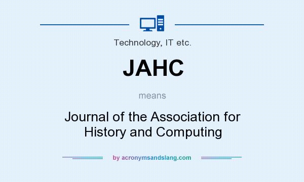 What does JAHC mean? It stands for Journal of the Association for History and Computing