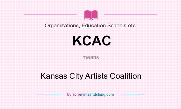 What does KCAC mean? It stands for Kansas City Artists Coalition