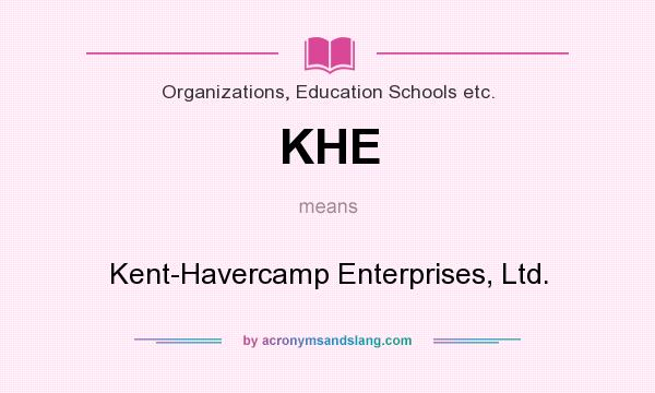What does KHE mean? It stands for Kent-Havercamp Enterprises, Ltd.