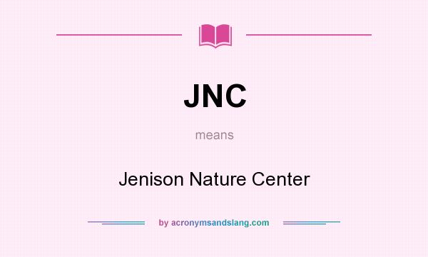 What does JNC mean? It stands for Jenison Nature Center