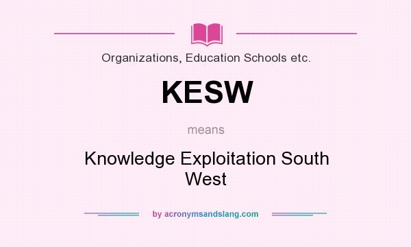 What does KESW mean? It stands for Knowledge Exploitation South West