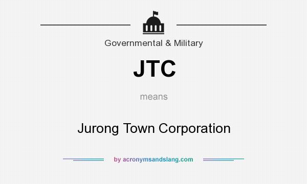 What does JTC mean? It stands for Jurong Town Corporation