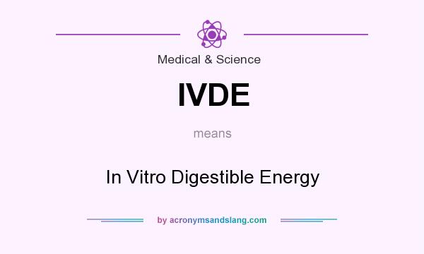 What does IVDE mean? It stands for In Vitro Digestible Energy