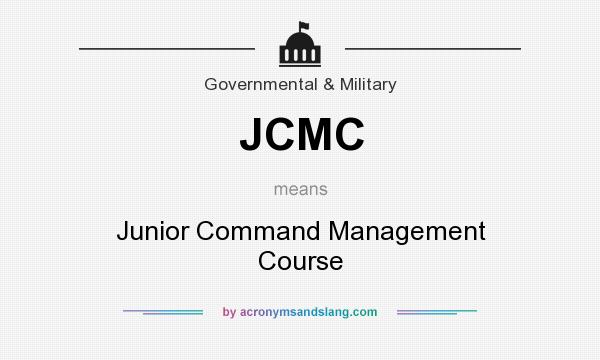 What does JCMC mean? It stands for Junior Command Management Course