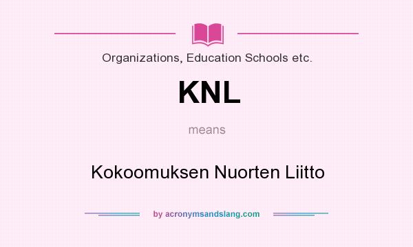 What does KNL mean? It stands for Kokoomuksen Nuorten Liitto