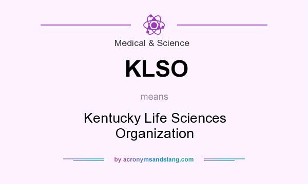 What does KLSO mean? It stands for Kentucky Life Sciences Organization