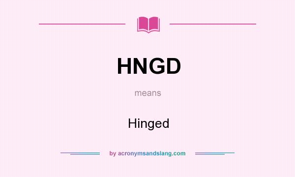 What does HNGD mean? It stands for Hinged