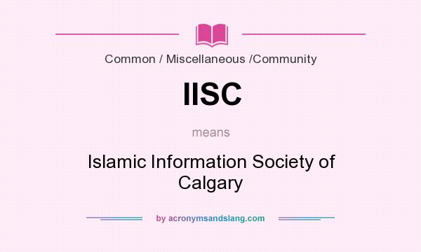 What does IISC mean? It stands for Islamic Information Society of Calgary