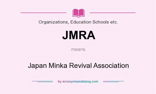 What does JMRA mean? It stands for Japan Minka Revival Association