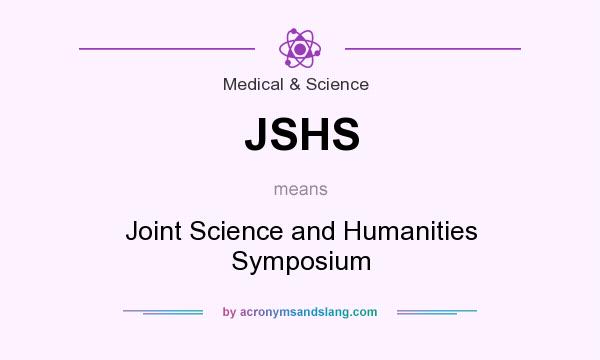 What does JSHS mean? It stands for Joint Science and Humanities Symposium