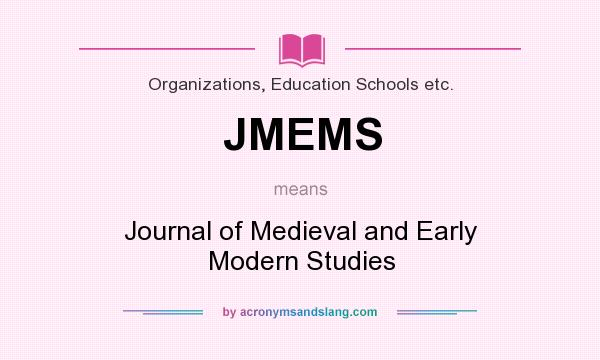 What does JMEMS mean? It stands for Journal of Medieval and Early Modern Studies