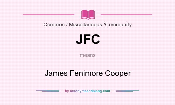 What does JFC mean? It stands for James Fenimore Cooper