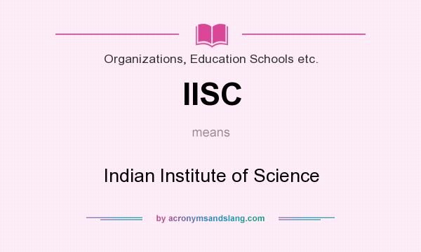 What does IISC mean? It stands for Indian Institute of Science
